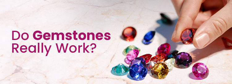 Do Gemstones Really Works?