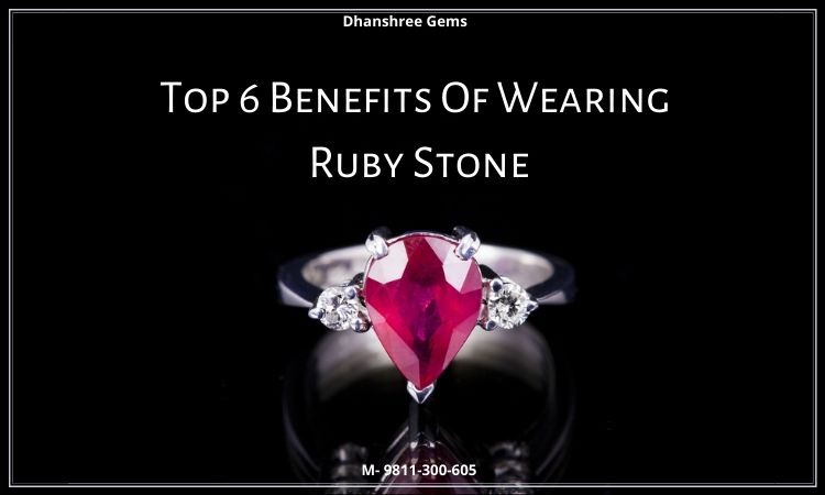 Top 6 Benefits Of Wearing Ruby Stone