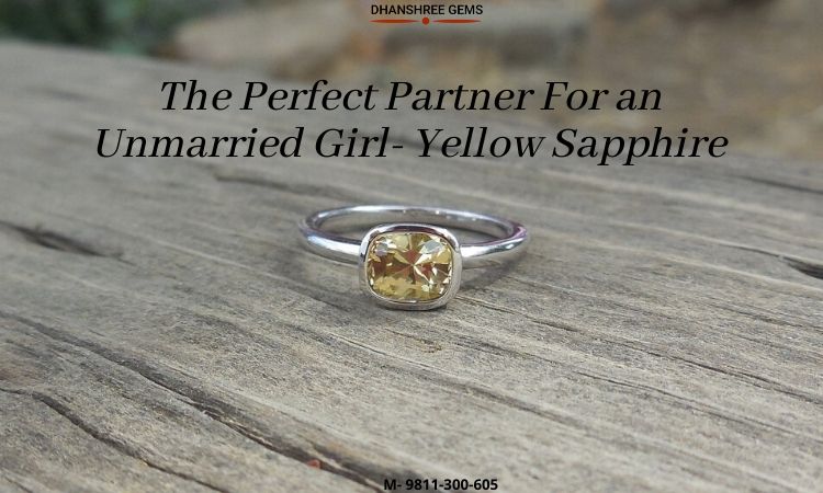 Yellow Sapphire Is the Perfect Partner for an Unmarried Girl